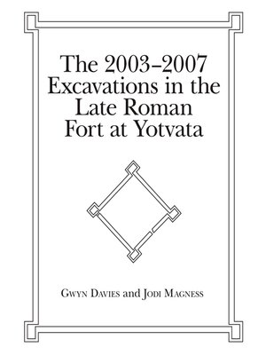cover image of The 2003-2007 Excavations in the Late Roman Fort at Yotvata